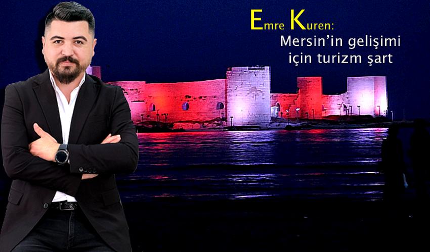 Emre Kuren: Mersin’in gelişimi için turizm şart